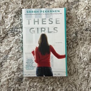 These Girls Novel by Sarah Pekkanen